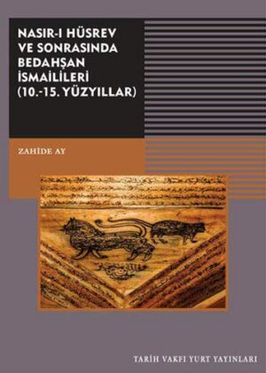 Nasır-ı Hüsrev ve Sonrasında Bedahşan İsmailileri; ( 10. - 15. Yüzyıllar)