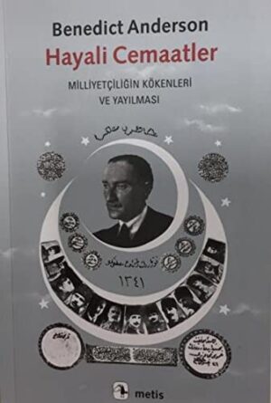 Hayali Cemaatler; Milliyetçiliğin Kökenleri ve Yayılması