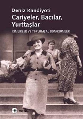 Cariyeler Bacılar Yurttaşlar; Kimlikler ve Toplumsal Dönüşümler