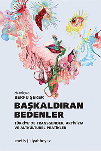 Başkaldıran Bedenler; Türkiye'de Transgender, Aktivizm ve Altkültürel Pratikler