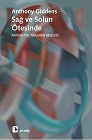 Sağ ve Solun Ötesinde; Radikal Politikaların Geleceği