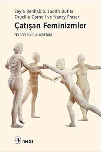 Çatışan Feminizmler; Felsefi Fikir Alışverişi