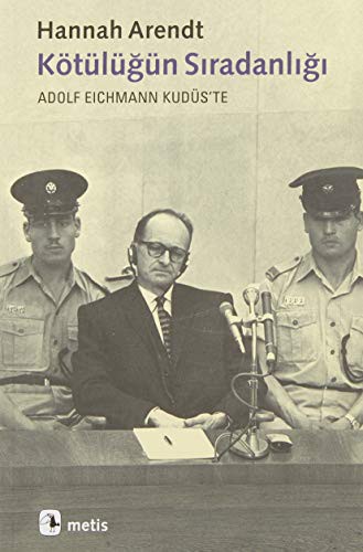 Kötülüğün Sıradanlığı; Adolf Eichmann Kudüs'te