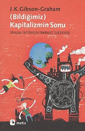 (Bildiğimiz) Kapitalizmin Sonu; Siyasal İktisadın Feminist Eleştirisi