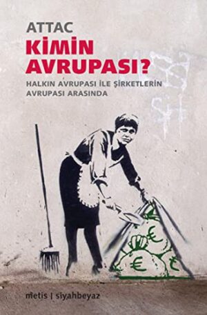 Kimin Avrupası?; Halkın Avrupası ile Şirketlerin Avrupası Arasında