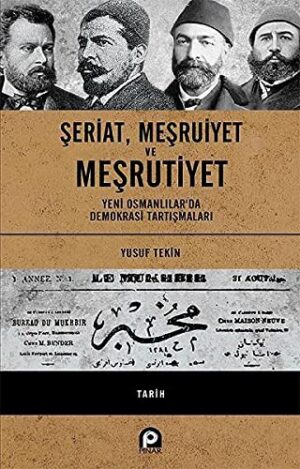 Şeriat, Meşruiyet ve Meşrutiyet; Yeni Osmanlılar'da Demokrasi Tartışmaları