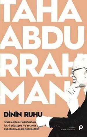 Dinin Ruhu; Sekülarizmin Sığlığından İlahi Sözleşme ve Emanet Paradigmasının Enginliğine