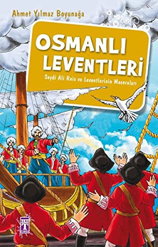 Osmanlı Leventleri; Seydi Ali Reis ve Leventlerinin Maceraları