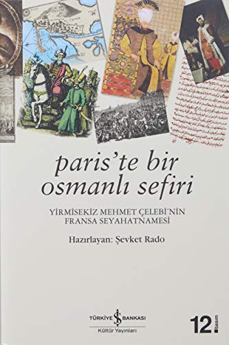 12280116-L.jpg Paris'te Bir Osmanlı Sefiri; Yirmisekiz Mehmet Çelebi'nin Fransa Seyahatnamesi