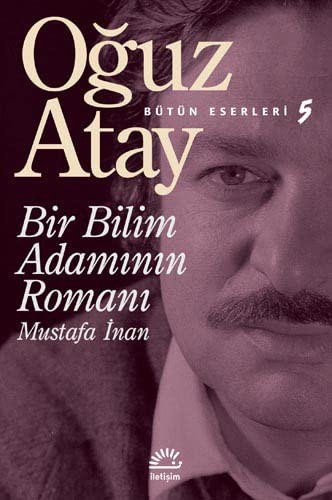 Bir Bilim Adamının Romanı - Mustafa İnan Bütün Eserleri 5