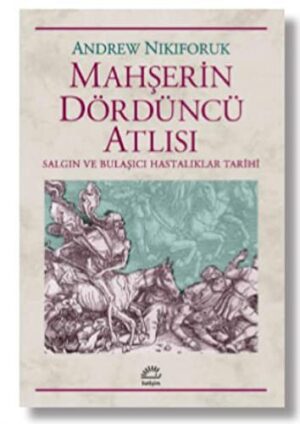 Mahşerin Dördüncü Atlısı; Salgın ve Bulaşıcıhastalıklar Tarihi