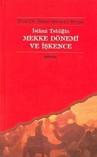 İslâmi Tebliğin Mekke Dönemi ve İşkence