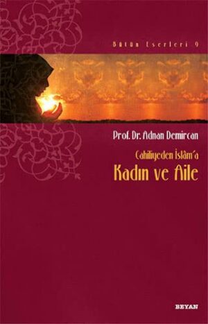 Cahiliyeden İslâm'a Kadın ve Aile