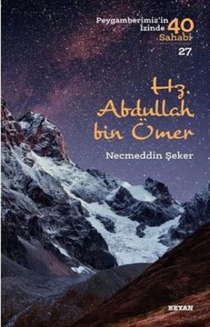 Hz. Abdullah bin Ömer (Peygamberimizin İzinde 40 Sahabi/27)