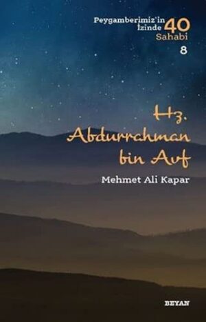 Hz. Abdurrahman B. Avf; ( Peygamberimizin İzinde 40 Sahabi/8 )