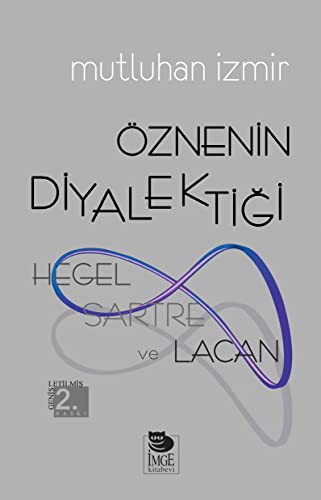 Öznenin Diyalektiği - Hegel, Sartre ve Lacan