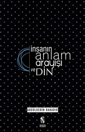 İnsanın Anlam Arayışı ve Din; Logoterapik Bir Araştırma