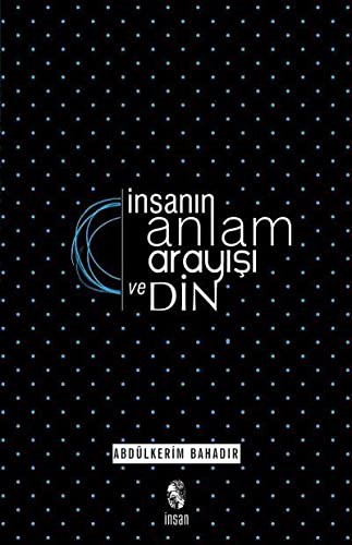 İnsanın Anlam Arayışı ve Din; Logoterapik Bir Araştırma