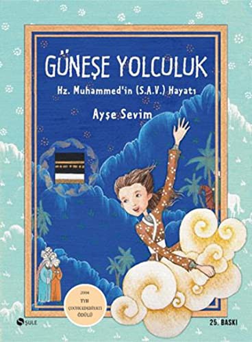 Güneşe Yolculuk; Hz. Muhammed (S.A.V)'in Hayatı
