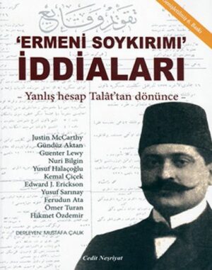 Ermeni Soykırımı İddiaları; Yanlış Hesap Talat'tan Dönünce