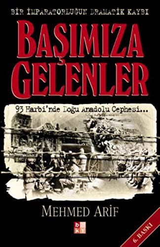 12285209-L.jpg Başımıza Gelenler - Bir İmparatorluğun Dramatik Kaybı; 93 Harbi'nde Doğu Anadolu Cephesi...