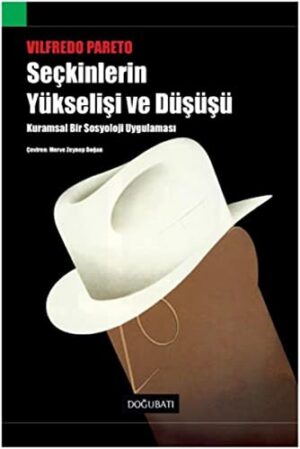 Seçkinlerin Yükselişi ve Düşüşü; Kuramsal Bir Sosyoloji Uygulaması