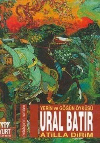 Ural Batır; Yerin ve Göğün Öyküsü