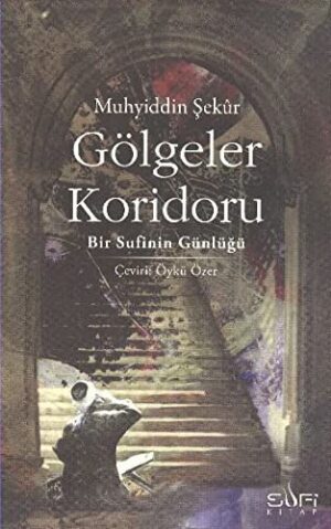 Gölgeler Koridoru; Bir Sufinin Günlüğü