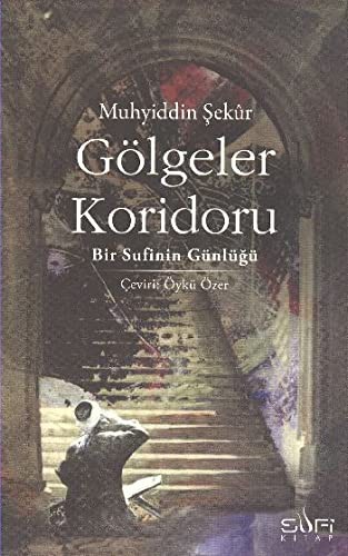 Gölgeler Koridoru; Bir Sufinin Günlüğü