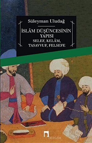 İslam Düşüncesinin Yapısı Selef, Kelam,Tasavvuf,Felsefe