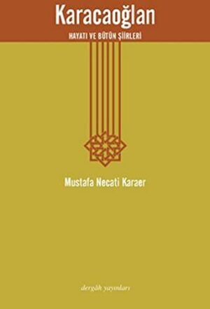 Karacaoğlan; Hayatı ve Bütün Şiirleri