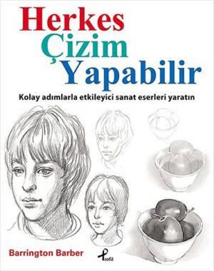 Herkes Çizim Yapabilir; Kolay Adımlarla Etkileyici Sanat Eserleri Yaratın