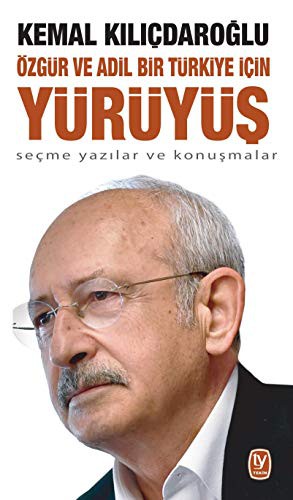 Özgür Ve Adil Bir Türkiye İçin Yürüyüş;Seçme Yazılar Ve Konuşmalar