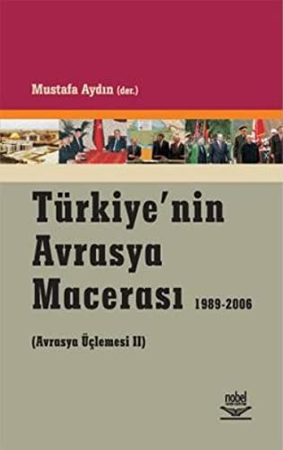 Türkiye´nin Avrasya Macerası 1989-2006; (avrasya Üçlemesi 2)