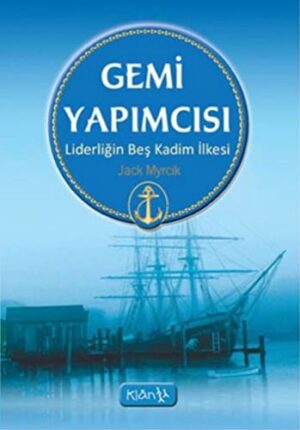 Gemi Yapımcısı; Liderliğin Beş Kadim İlkesi