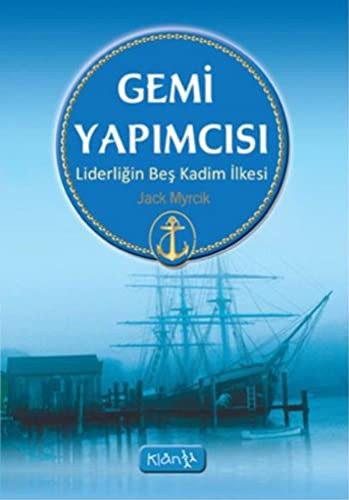 Gemi Yapımcısı; Liderliğin Beş Kadim İlkesi