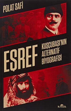 Eşref;Kuşçubaşı’nın Alternatif Biyografisi