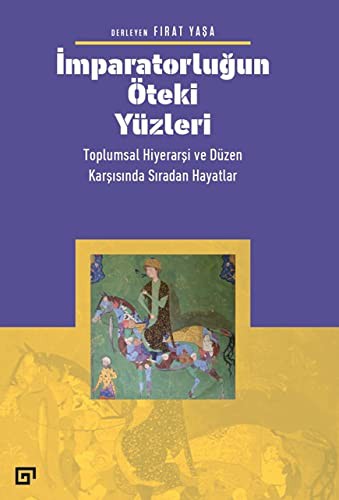 12294023-L.jpg İmparatorluğun Öteki Yüzleri: Toplumsal Hiyerarşi ve Düzen Karşısında Sıradan Hayatlar