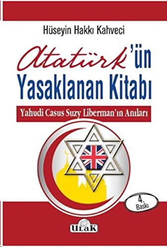 12294346-L.jpg Atatürk'ün Yasaklanan Kitabı; Yahudi Casus Suzy Liberman'ın Anıları