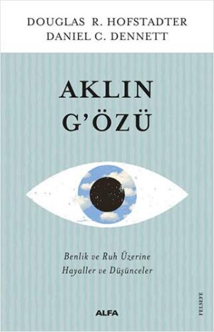 Aklın G'özü; Benlik ve Ruh Üzerine Hayaller ve Düşünceler