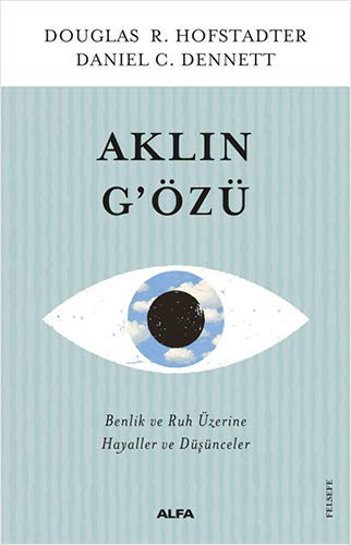 Aklın G'özü; Benlik ve Ruh Üzerine Hayaller ve Düşünceler