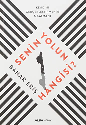 Senin Yolun Hangisi; Kendini Gerçekleştirmenin 5 Katmanı