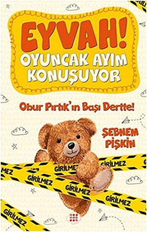 Eyvah! Oyuncak Ayım Konuşuyor 1; Obur Pırtık'ın Başı Dertte!