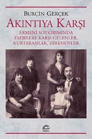 Akıntıya Karşı; Ermeni Soykırımında Emirlere Karşı Gelenler, Kurtaranlar, Direnenler