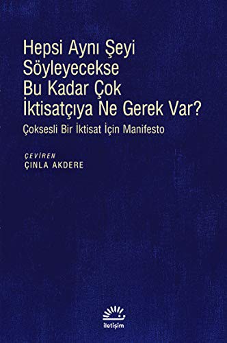 12295028-L.jpg Hepsi Aynı Şeyi Söyleyecekse Bu Kadar Çok İktisatçıya Ne Gerek Var?; Çoksesli Bir İktisat İçin Manifesto