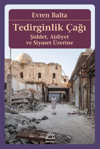 Tedirginlik Çağı Şiddet, Aidiyet ve Siyaset Üzerine