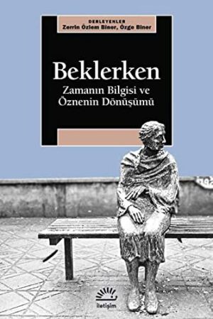 Beklerken - Zamanın Bilgisi ve ÖzneninDönüşümü