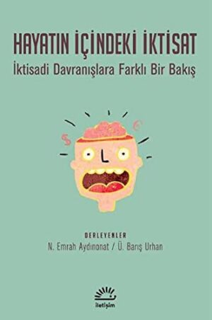 Hayatın İçindeki İktisat; İktisadi Davranışlara Farklı Bir Bakış