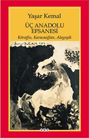 Üç Anadolu Efsanesi; Köroğlu, Karacaoğlan, Alageyik