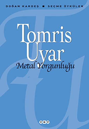 Metal Yorgunluğu; Seçme Öyküler